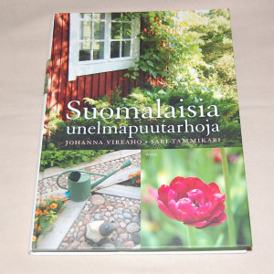 Johanna Vireaho - Sari Tammikari Suomalaisia unelmapuutarhoja